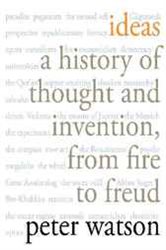 Ideas: A History of Thought and Invention, from Fire to Freud