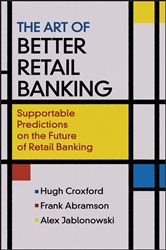 Book cover: The Art of Better Retail Banking, by Hugh Croxford (preview)