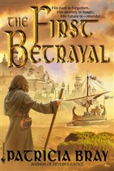 Book cover: The First Betrayal (Book 1 of The Chronicles of Josan) by Patricia Bray (preview)