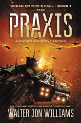 Book cover: The Praxis (Book 1 of Dread Empire's Fall Series) by Walter Jon Williams (preview)