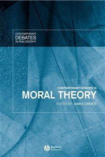 Book cover: Contemporary Debates in Moral Theory, edited by James Dreier (preview)