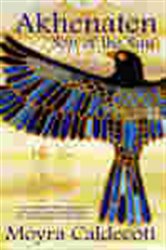 Book cover: Akhenaten: Son of the Sun (Book 2 of The Egyptian Sequence) by Moyra Caldecott (preview)