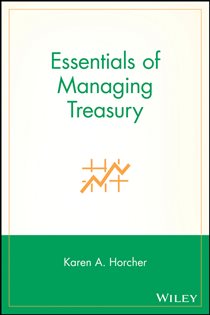 Book cover: Essentials of Managing Treasury, by Karen A. Horcher (preview)