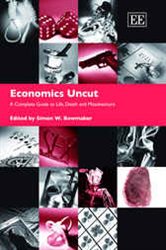 Economics Uncut: A Complete Guide to Life, Death and Misadventure