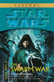 Book cover: The Swarm War: Star Wars Legends (Dark Nest, Book III) (Book 3 of Star Wars: The Dark Nest Trilogy - Legends) by Troy Denning (preview)