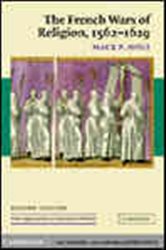 Book cover: The French Wars of Religion, 1562–1629 (Book Series Number 36 of New Approaches to European History) by Mack P. Holt (preview)