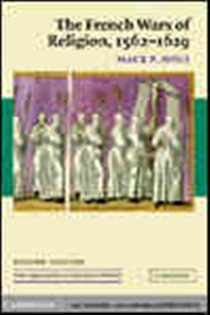 Book cover: The French Wars of Religion, 1562–1629 (Book Series Number 36 of New Approaches to European History) by Mack P. Holt (preview)