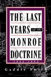The Last Years of the Monroe Doctrine: 1945 - 1993
