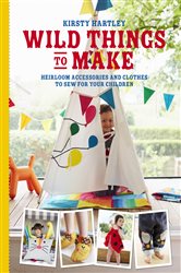 Book cover: Wild Things to Make, by Kirsty Hartley (preview)