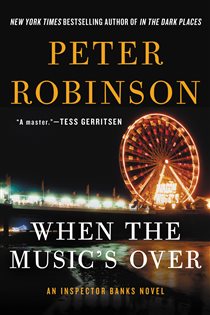 Book cover: When the Music's Over (Book 24 of Inspector Banks Novels) by Peter Robinson (preview)