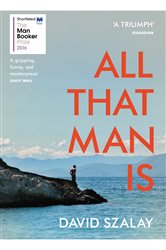 Book cover: All That Man Is, by David Szalay (preview)