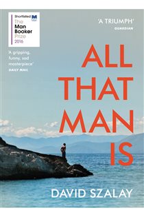 Book cover: All That Man Is, by David Szalay (preview)