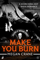 Book cover: Make You Burn: Deacons of Bourbon Street 1 (A scorching-hot biker romance) (Book 4 of Deacons of Bourbon Street) by Megan Crane (preview)