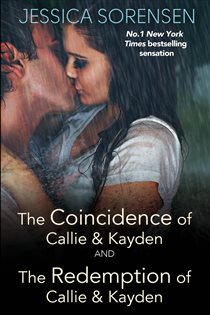 Book cover: The Coincidence of Callie and Kayden/The Redemption of Callie and Kayden, by Jessica Sorensen (preview)