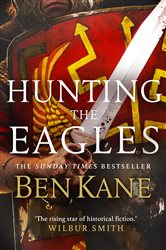 Book cover: Hunting the Eagles, by Ben Kane (preview)