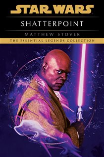 Book cover: Shatterpoint: Star Wars Legends, by Matthew Stover (preview)