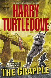 Book cover: The Grapple (Book 3 of Southern Victory: Settling Accounts) by Harry Turtledove (preview)