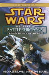 Book cover: Battle Surgeons: Star Wars Legends (Medstar, Book I), by Michael Reaves (preview)
