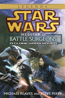 Book cover: Battle Surgeons: Star Wars Legends (Medstar, Book I), by Michael Reaves (preview)