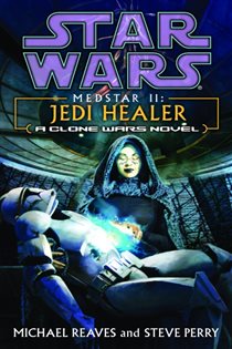 Book cover: Jedi Healer: Star Wars Legends (Medstar, Book II), by Michael Reaves (preview)
