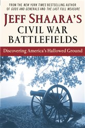 Book cover: Jeff Shaara's Civil War Battlefields, by Jeff Shaara (preview)