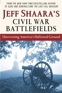 Book cover: Jeff Shaara's Civil War Battlefields, by Jeff Shaara (preview)