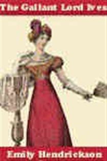 Book cover: The Gallant Lord Ives, by Emily Hendrickson (preview)