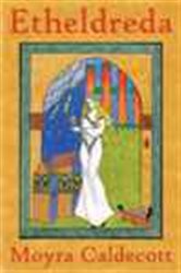 Book cover: Etheldreda, by Moyra Caldecott (preview)