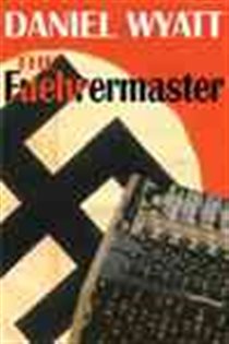 Book cover: The Fuehrermaster (Book 1 of The Falcon File) by Daniel Wyatt (preview)