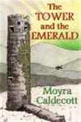 Book cover: The Tower and the Emerald, by Moyra Caldecott (preview)