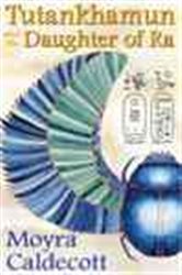 Book cover: Tutankhamun and the Daughter of Ra (Book 3 of The Egyptian Sequence) by Moyra Caldecott (preview)