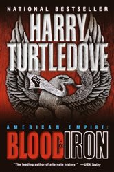 Book cover: Blood and Iron (American Empire, Book One) (Book 1 of Southern Victory: American Empire) by Harry Turtledove (preview)