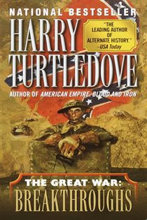 Book cover: Breakthroughs (The Great War, Book Three) (Book 3 of Southern Victory: The Great War) by Harry Turtledove (preview)