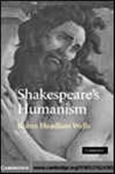 Book cover: Shakespeare's Humanism, by Robin Headlam Wells (preview)