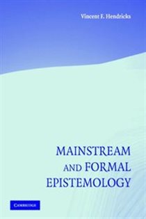 Book cover: Mainstream and Formal Epistemology, by Vincent F. Hendricks (preview)