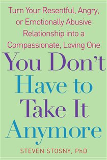Book cover: You Don't Have to Take it Anymore, by Steven Stosny (preview)