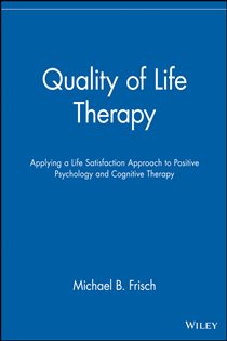Book cover: Quality of Life Therapy, by Michael B. Frisch (preview)