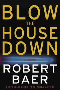 Book cover: Blow the House Down, by Robert Baer (preview)