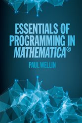 Book cover: Essentials of Programming in Mathematica®, by Paul Wellin (preview)