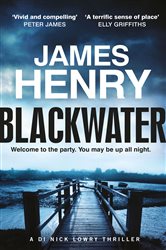 Book cover: Blackwater (Book 1 of DI Nick Lowry Thrillers) by James Henry (preview)