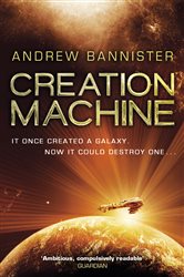 Book cover: Creation Machine, by Andrew Bannister (preview)