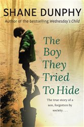 The Boy They Tried to Hide: The true story of a son, forgotten by society