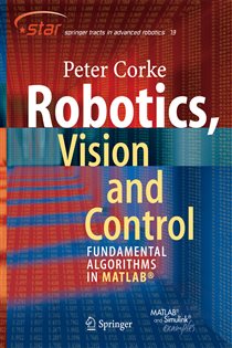 Book cover: Robotics, Vision and Control (Book 73 of Springer Tracts in Advanced Robotics) by Peter Corke (preview)
