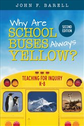 Why Are School Buses Always Yellow?: Teaching for Inquiry, K-8