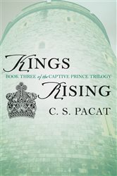 Book cover: Kings Rising (Book 3 of The Captive Prince Trilogy) by C. S. Pacat (preview)
