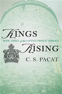 Book cover: Kings Rising (Book 3 of The Captive Prince Trilogy) by C. S. Pacat (preview)