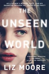 Book cover: The Unseen World, by Liz Moore (preview)