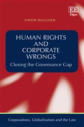 Human Rights and Corporate Wrongs: Closing the Governance Gap