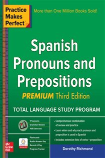 Book cover: Practice Makes Perfect Spanish Pronouns and Prepositions, Premium 3rd Edition, by Dorothy Richmond (preview)