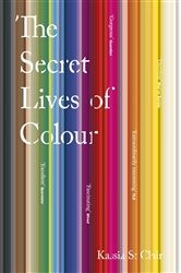 Book cover: The Secret Lives of Colour, by Kassia St Clair (preview)